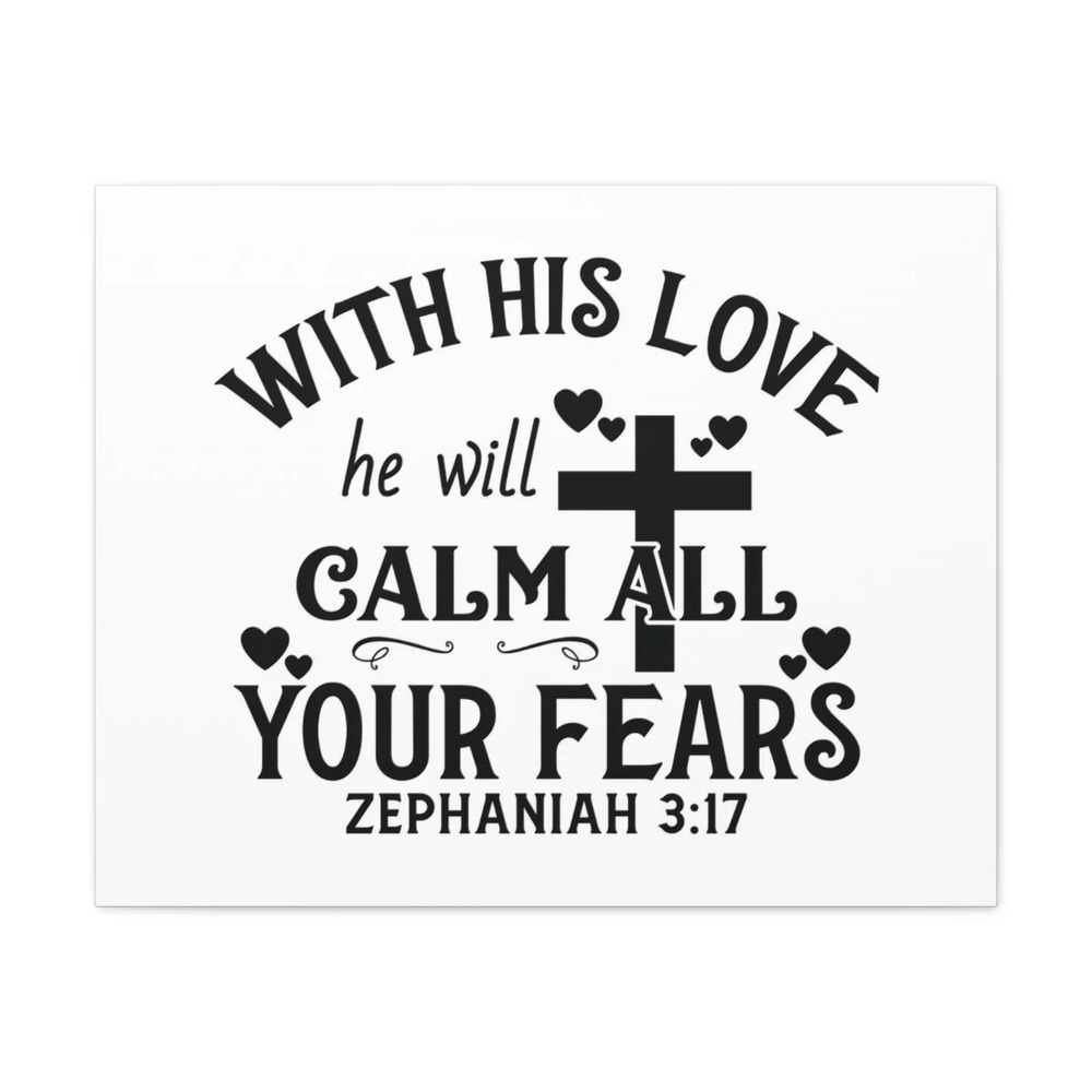 Scripture Walls Calm All Your Fears Zephanian 3:17 Bible Verse Canvas Christian